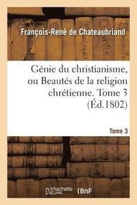 bokomslag Gnie Du Christianisme, Ou Beauts de la Religion Chrtienne. Tome 3