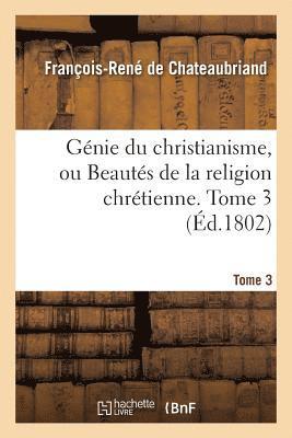 bokomslag Gnie Du Christianisme, Ou Beauts de la Religion Chrtienne. Tome 3