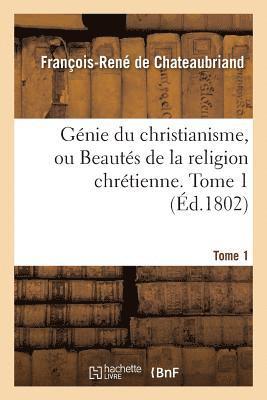 François-René de Chateaubriand, DE CHATEAUBRIAND-F-R, François-René De Chateaubriand - Génie Du Christianisme, Ou Beautés de la Religion Chrétienne. Tome 1, Häftad