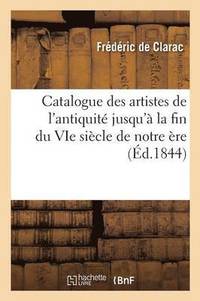 bokomslag Catalogue Des Artistes de l'Antiquit Jusqu' La Fin Du Vie Sicle de Notre re
