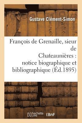 bokomslag Franois de Grenaille, Sieur de Chateaunires Notice Biographique Et Bibliographique