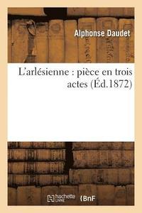 bokomslag L'Arlsienne Pice En Trois Actes