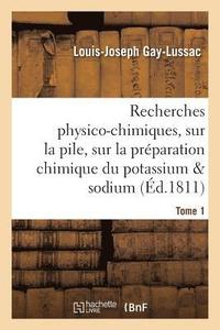 bokomslag Recherches Physico-Chimiques, Sur La Pile, Sur La Prparation Chimique Et Les Proprits Tome 1