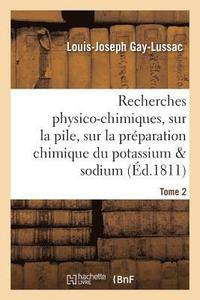 bokomslag Recherches Physico-Chimiques, Sur La Pile, Sur La Prparation Chimique Et Les Proprits Tome 2