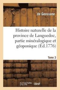 bokomslag Histoire Naturelle de la Province de Languedoc, Partie Mineralogique Et Geoponique. Tome 3