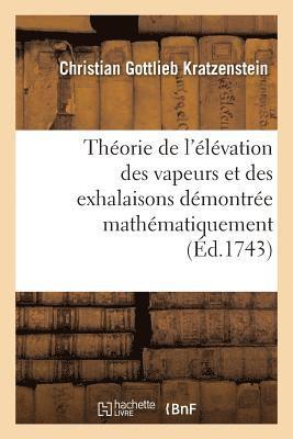 bokomslag Theorie de l'Elevation Des Vapeurs Et Des Exhalaisons Demontree Mathematiquement