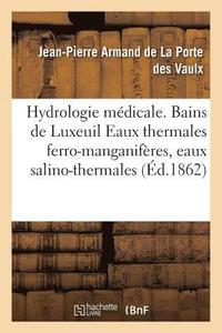 bokomslag Hydrologie Mdicale. Bains de Luxeuil Eaux Thermales Ferro-Manganifres, Eaux Salino-Thermales