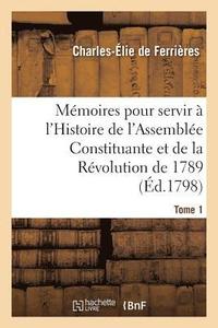 bokomslag Mmoires Pour Servir  l'Histoire de l'Assemble Constituante Et de la Rvolution de 1789 Tome 1