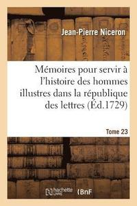 bokomslag Mmoires Pour Servir  l'Histoire Des Hommes Illustres Dans La Rpublique Des Lettres. Tome 23
