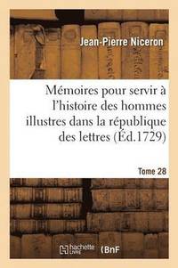 bokomslag Mmoires Pour Servir  l'Histoire Des Hommes Illustres Dans La Rpublique Des Lettres. Tome 28
