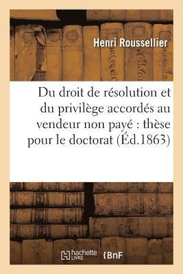 bokomslag Du Droit de Resolution Et Du Privilege Accordes Au Vendeur Non Paye These Pour Le Doctorat