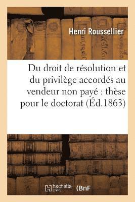 Du Droit de Resolution Et Du Privilege Accordes Au Vendeur Non Paye These Pour Le Doctorat 1