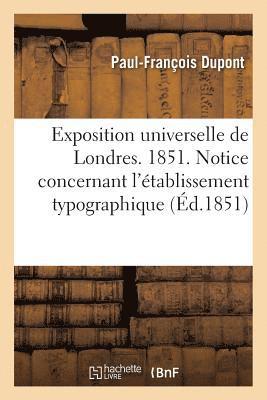 bokomslag Exposition Universelle de Londres. 1851. Notice Concernant l'Etablissement Typographique