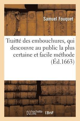 bokomslag Traitté Des Embouchures, Qui Descouvre Au Public La Plus Certaine Et Facile Méthode Pour Réussir