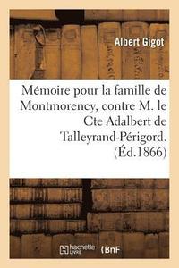 bokomslag Mmoire Pour La Famille de Montmorency, Contre M. Le Cte Adalbert de Talleyrand-Prigord.