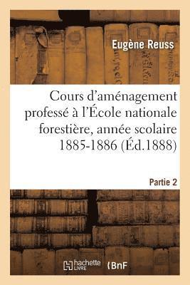 bokomslag Cours d'Aménagement Professé À l'École Nationale Forestière Pendant l'Année Scolaire Partie 2