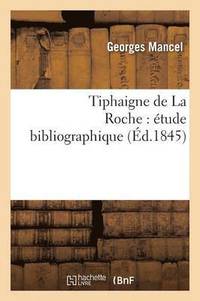 bokomslag Tiphaigne de la Roche tude Bibliographique