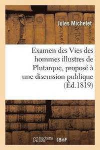 bokomslag Examen Des Vies Des Hommes Illustres de Plutarque, Propos  Une Discussion Publique