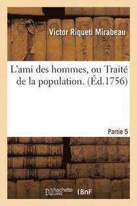 bokomslag L'Ami Des Hommes, Ou Trait de la Population. Partie 5