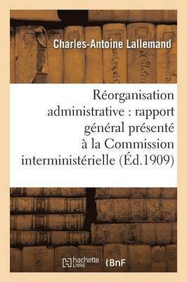 bokomslag Réorganisation Administrative Rapport Général Présenté À La Commission Interministérielle