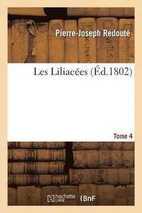 bokomslag Les Liliaces. Tome 4