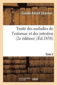 bokomslag Trait Des Maladies de l'Estomac Et Des Intestins, 2e dition. Tome 2