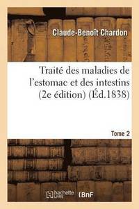 bokomslag Traité Des Maladies de l'Estomac Et Des Intestins, 2e Édition. Tome 2