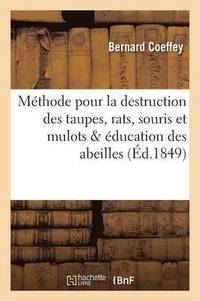 bokomslag Méthode Pour La Destruction Des Taupes, Des Rats, Des Souris Et Des Mulots,