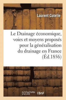 bokomslag Le Drainage conomique, Voies Et Moyens Proposs Pour La Gnralisation Du Drainage En France