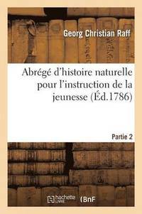 bokomslag Abrégé d'Histoire Naturelle Pour l'Instruction de la Jeunesse. Partie 2