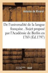 bokomslag de l'Universalit de la Langue Franaise . Sujet Propos Par l'Acadmie de Berlin En 1783