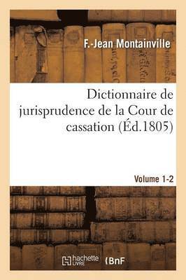 bokomslag Dictionnaire de Jurisprudence de la Cour de Cassation. Volume 1-2