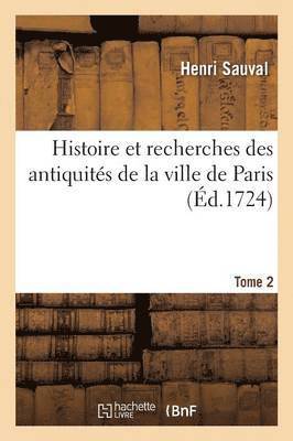 bokomslag Histoire Et Recherches Des Antiquits de la Ville de Paris. Tome 2