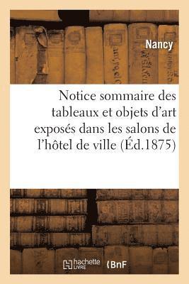 Notice Sommaire Des Tableaux Et Objets d'Art Exposés Dans Les Salons de l'Hôtel de Ville
