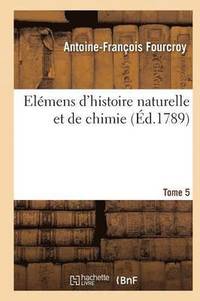 bokomslag Elmens d'Histoire Naturelle Et de Chimie. Tome 5