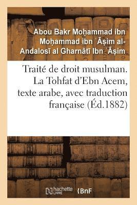 Trait de Droit Musulman. La Tohfat d'Ebn Acem, Texte Arabe, Avec Traduction Franaise 1