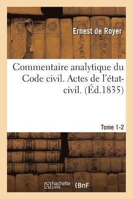 Commentaire Analytique Du Code Civil. Actes de l'tat-Civil. Tome 1-2 1