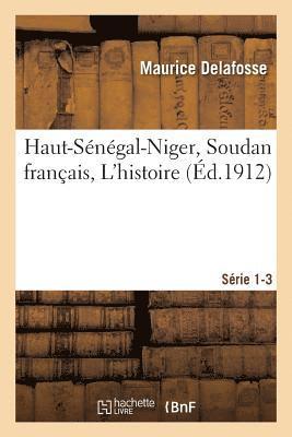 bokomslag Haut-Sngal-Niger Soudan Franais. Les Civilisations, Bibliographie, Index Srie 1-3