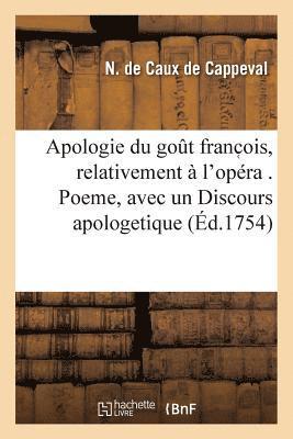 bokomslag Apologie Du Gout Franc Ois, Relativement À l'Opéra . Poeme, Avec Un Discours Apologetique