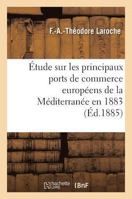bokomslag Étude Sur Les Principaux Ports de Commerce Européens de la Méditerranée Mission Accomplie En 1883