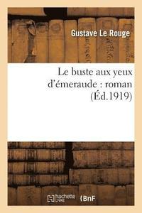 bokomslag Le Buste Aux Yeux d'meraude Roman