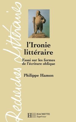 bokomslag L'Ironie littéraire - Essai sur les formes de l'écriture oblique