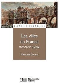 bokomslag Les villes en France - XVIe - XVIIIe siècle