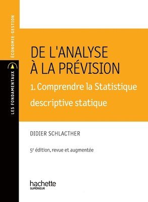 bokomslag De l'analyse à la prévision 1. Comprendre la statistique descriptive statique