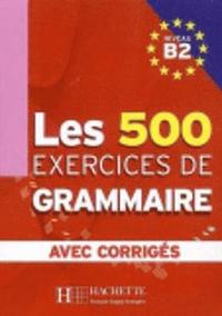 bokomslag Les 500 Exercices de Grammaire B2 + corriges integres