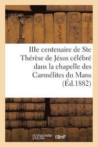 bokomslag Iiie Centenaire de Ste Therese de Jesus Celebre Dans La Chapelle Des Carmelites Du Mans