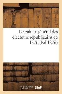 bokomslag Le Cahier General Des Electeurs Republicains de 1876