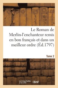 bokomslag Le Roman de Merlin-l'Enchanteur Remis En Bon Francais Et Dans Un Meilleur Ordre. Tome 2