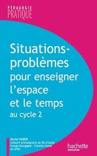 bokomslag Situations - Problèmes pour enseigner l'espace et le temps au cycle 2