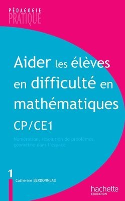 Catherine Berdonneau - Aider les élèves en difficulté Maths CP/CE1 tome 1: Numération, résolution de problèmes, géométrie dans l'espace, Häftad